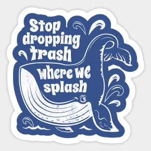 Stop Dropping Trash Where We Splash - Whale Conservation Sticker